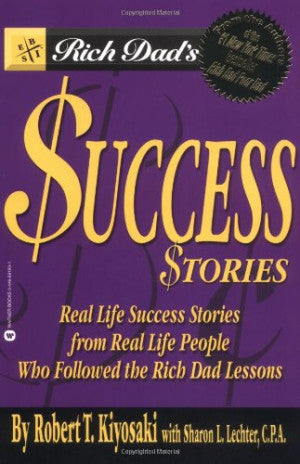 Rich Dad's Success Stories by Robert T. Kiyosaki